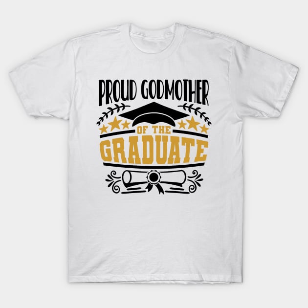 Proud Godmother Of The Graduate Graduation Gift T-Shirt by PurefireDesigns